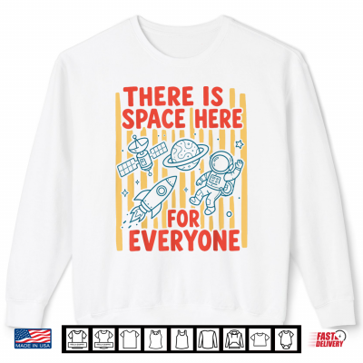 Sweatshirt There is Space Here for Everyone Inclusion Teacher Shirt