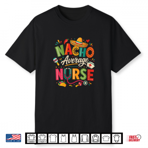 Women’S Nacho Average Nurse Funny Nursing Design V Neck Shirt