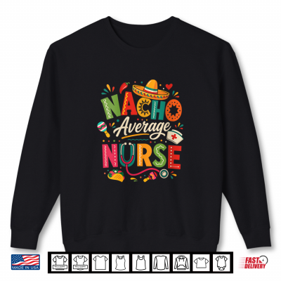 Sweatshirt Womens Nacho Average Nurse Funny Nursing Design V Neck Shirt