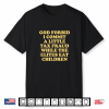 God Forbid I Commit A Little Tax Fraud While The Elites Eat Shirt