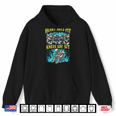 Hoodie Heart Says Pit Knees Say Sit Skeleton Shirt