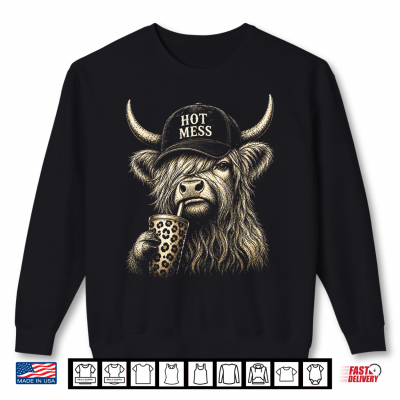 Hot Mess Highland Cow Funny Cute Coffee Lover Graphic Shirt 2 Sweatshirt Hot Mess Highland Cow Funny Cute Coffee Lover Graphic Shirt
