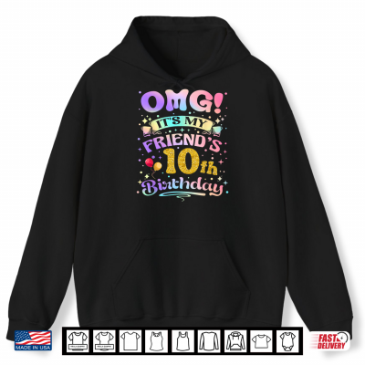 Omg It'S My Friend'S 10Th Birthday Happy 10 Years Old Shirt 1 Hoodie OMG Its My Friends 10th Birthday Happy 10 Years Old Shirt