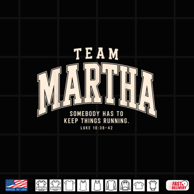 Team Martha Somebody Has To Keep Things Running Christian Shirt 4 Design Team Martha Somebody Has to Keep Things Running Christian Shirt
