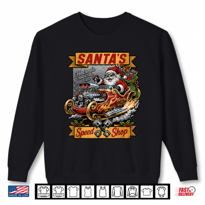 Hotrod Santa Speedshop North Pole Garage Christmas Shirt 2 Sweatshirt Hotrod Santa Speedshop North Pole Garage Christmas Shirt