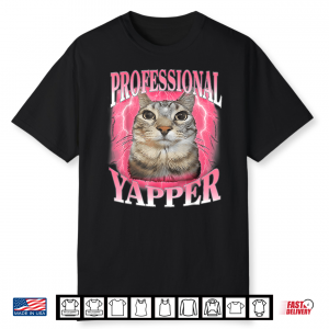 Professional Yapper Cat Funny Oddly Specific Dank Meme Shirt
