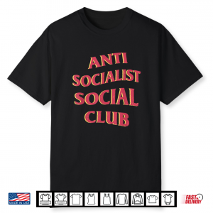 Funny Anti Socialist Social Club Socialism Men Women Shirt