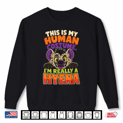 Sweatshirt Halloween This Is My Human Costume Im Really A Hyena Shirt