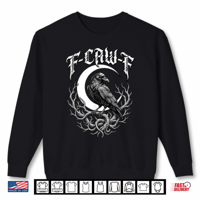 F Caw F Crow Raven Moon Gothic Funny Spooky Halloween Shirt 2 Sweatshirt F Caw F Crow Raven Moon Gothic Funny Spooky Halloween Shirt