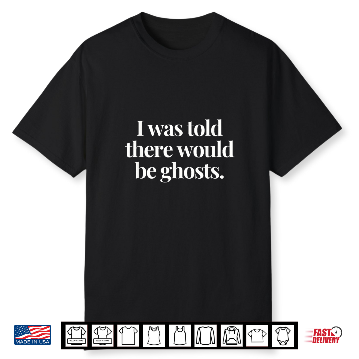 I Was Told There Would Be Ghosts Spooky Paranormal Events Shirt I Was Told There Would Be Ghosts Spooky Paranormal Events Shirt