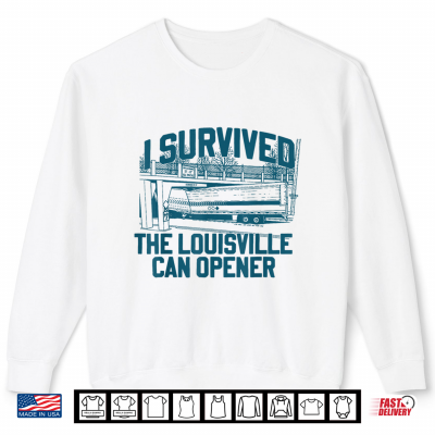 I Survived The Louisville Can Opener Low Clearance Shirt 2 Sweatshirt I Survived The Louisville Can Opener Low Clearance Shirt