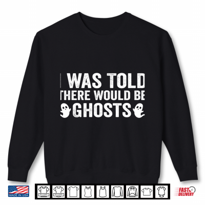 I Was Told There Would Be Ghosts Funny Halloween Comfort Colors Crop Top Shirt 2 Sweatshirt I was Told There Would Be Ghosts Funny Halloween Comfort Colors Crop Top
