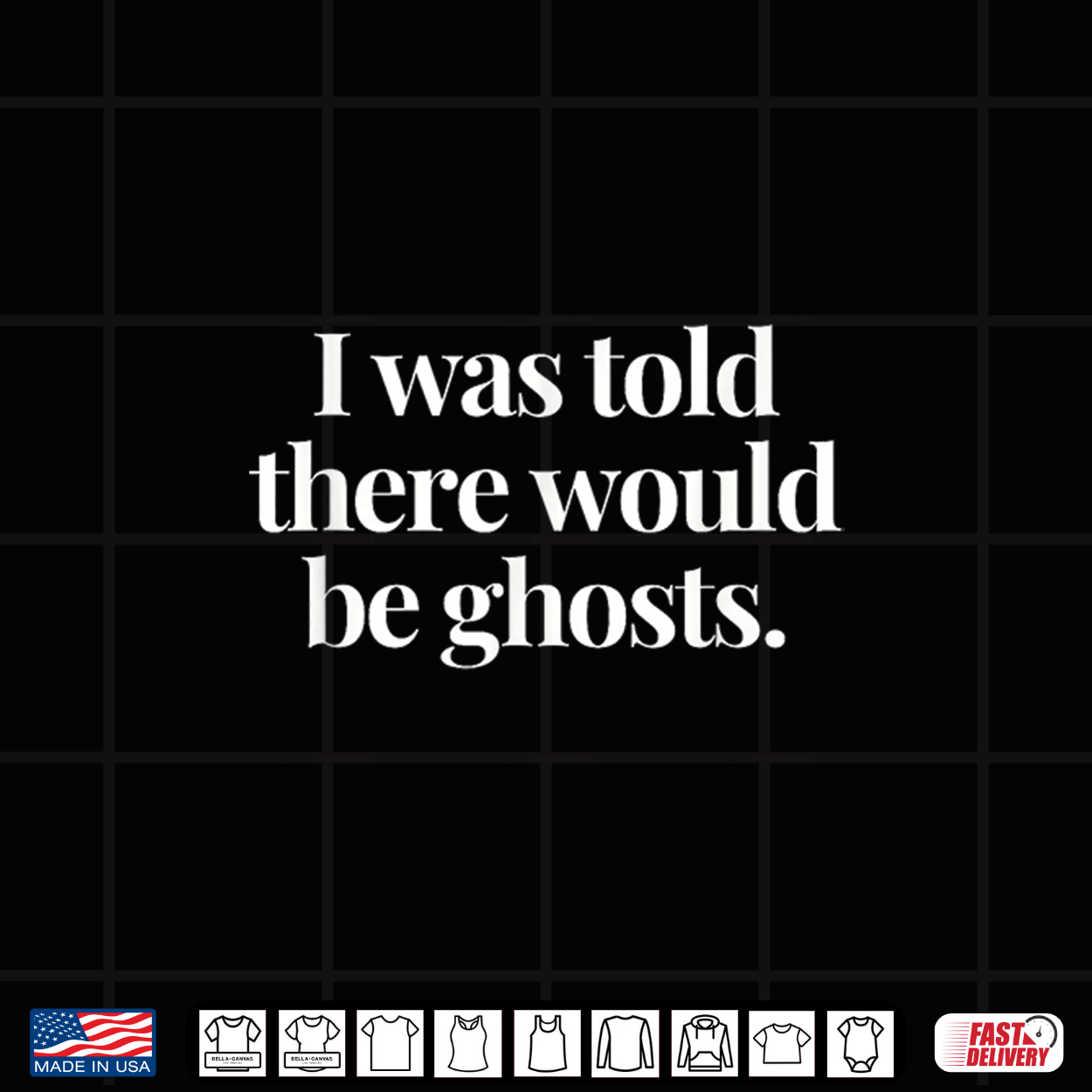 I Was Told There Would Be Ghosts Spooky Paranormal Events Shirt I Was Told There Would Be Ghosts Spooky Paranormal Events Shirt