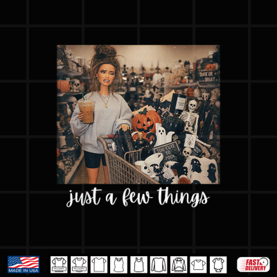 Just A Few Things Ghost Meme Sarcastic Halloween Shirt 4 Design Just A Few Things Ghost Meme Sarcastic Halloween Shirt