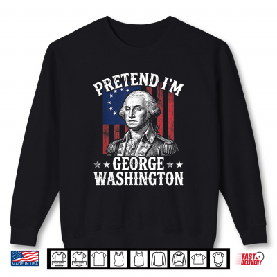 Sweatshirt Pretend Im George Washington Vintage Halloween Costume Shirt