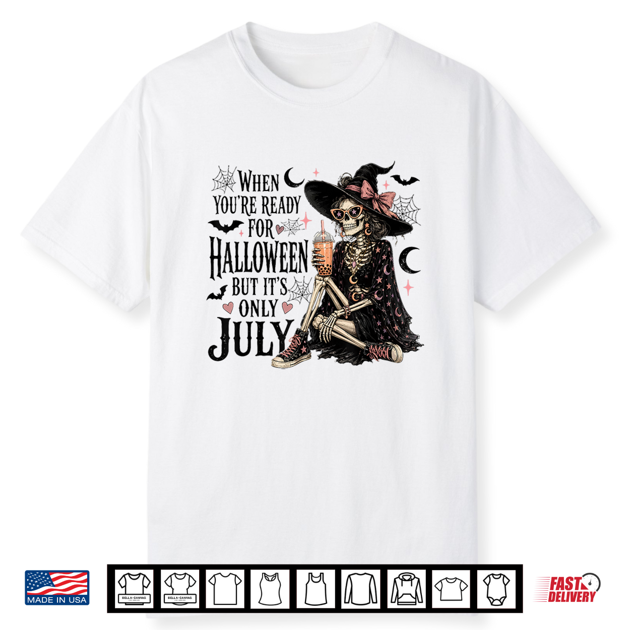 When You’Re Ready For Halloween But It’S Only July Skeleton Shirt When You’Re Ready For Halloween But It’S Only July Skeleton Shirt