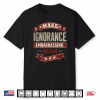 Funny Make Ignorance Embarrassing Again Vintage Quote Shirt