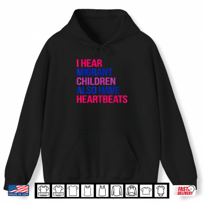 I Hear Migrant Children Also Have Heartbeats Human Rights Shirt