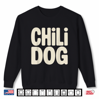 Chili Dog Art For Men Women Kids Chili Cheese Hot Dog Shirt 2 Sweatshirt Chili Dog Art for Men Women Kids Chili Cheese Hot Dog Shirt