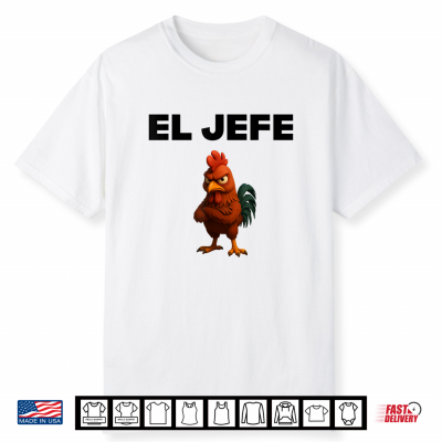 El Jefe Angry Chicken Cartoon Shirt Funny Rooster Boss Shirt