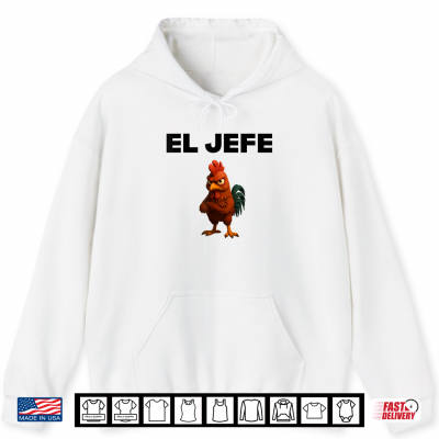 El Jefe Angry Chicken Cartoon Shirt Funny Rooster Boss Shirt 1 Hoodie El Jefe Angry Chicken Cartoon Shirt Funny Rooster Boss Shirt