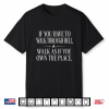 Walk Through Hell Walk As If You Own The Place Motivation Shirt