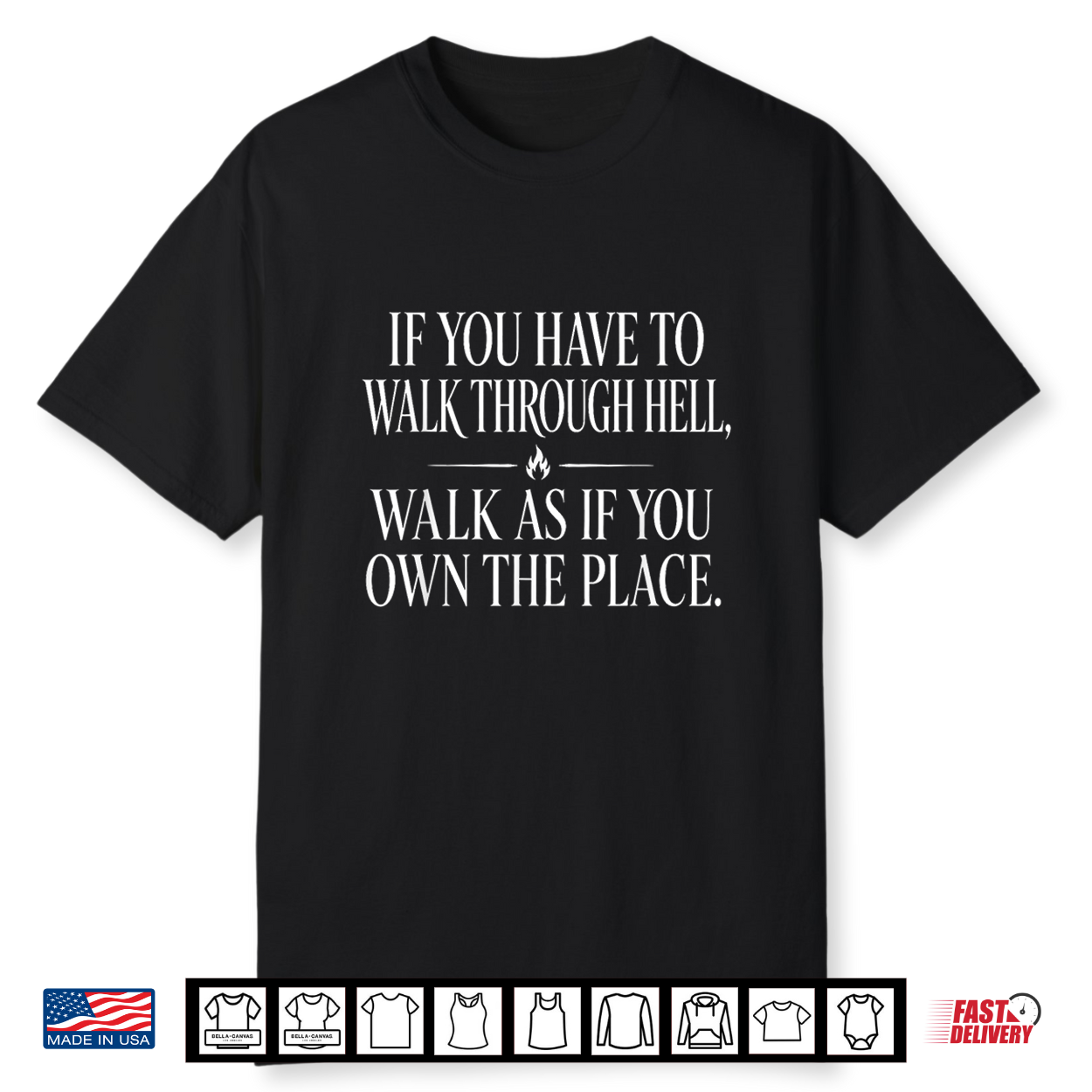 Walk Through Hell Walk As If You Own The Place Motivation Shirt Walk Through Hell Walk As If You Own The Place Motivation Shirt