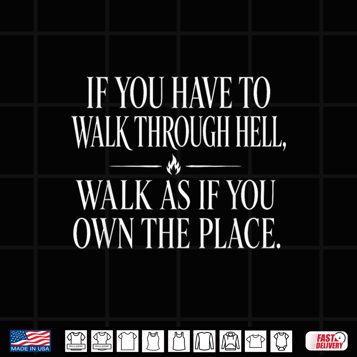 Walk Through Hell Walk As If You Own The Place Motivation Shirt Walk Through Hell Walk As If You Own The Place Motivation Shirt