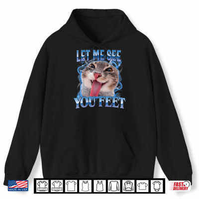 Your Feet Funny Offensive Cat Meme Humor Bootleg Men Women Shirt 1 Hoodie Your Feet Funny Offensive Cat Meme Humor Bootleg Men Women Shirt