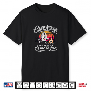 Camp Nurses Have Smores Fun Camping For Men Women Shirt