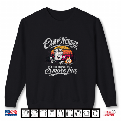 Camp Nurses Have Smores Fun Camping For Men Women Shirt 2 Sweatshirt Camp Nurses Have Smores Fun Camping for Men Women Shirt