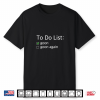 To Do List Goon And Goon Again Sarcastic Slang Humor Shirt