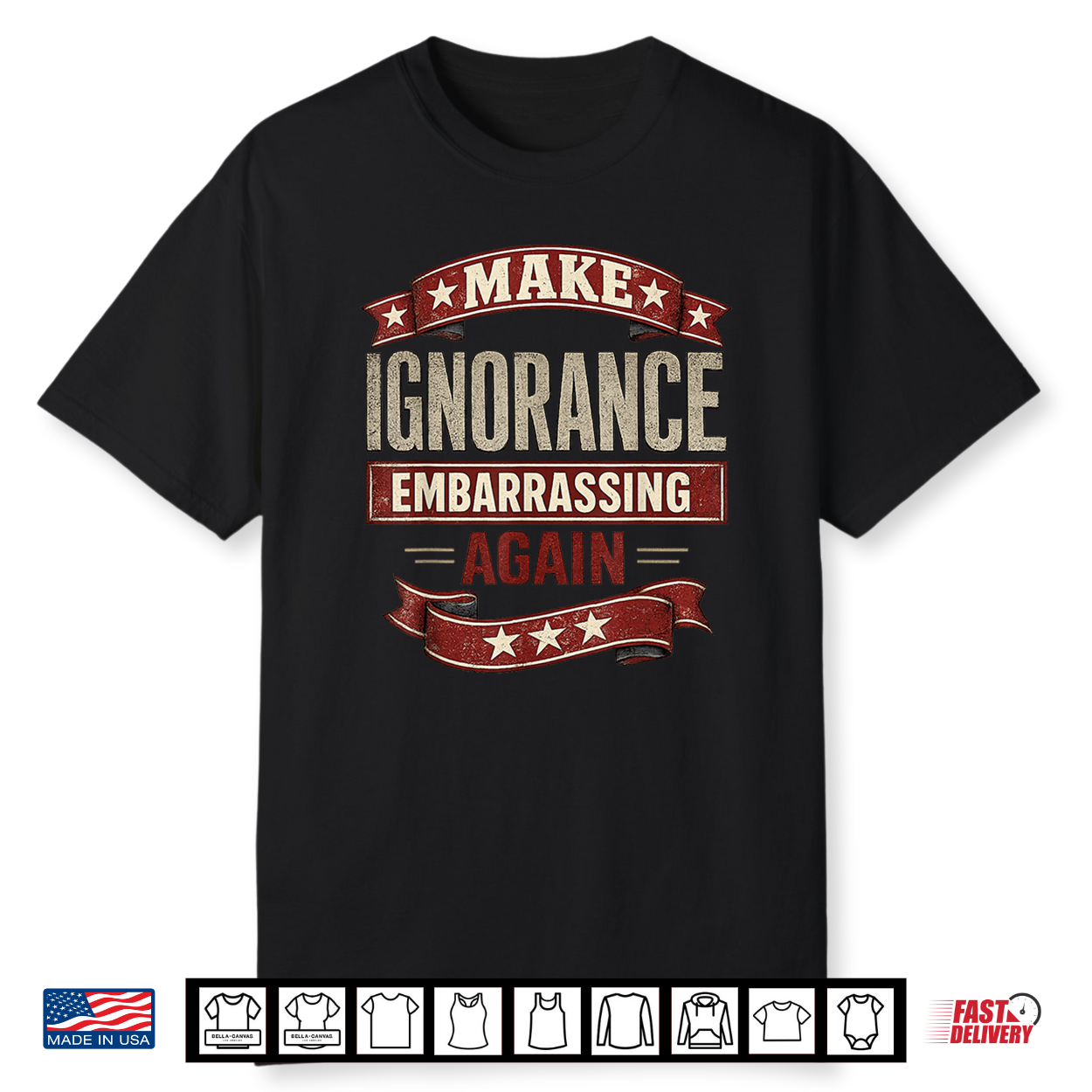 Funny Make Ignorance Embarrassing Again Vintage Quote Shirt Funny Make Ignorance Embarrassing Again Vintage Quote Shirt