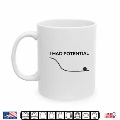 Mug Minimalist Physics I Had Potential Science Pun White Shirt 2