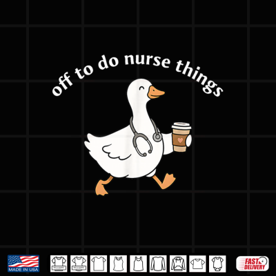 Design Off to Do Nurse Things Funny Goose Coffee Nurse Shirt 2