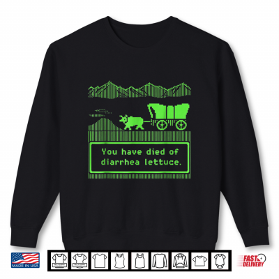 You Have Died Of Diarrhea Lettuce Funny Shirt 2 Sweatshirt You Have Died of Diarrhea Lettuce Funny Shirt 2