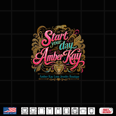 Start Your Day With Amber Kay Shirt 4 Design Start Your Day with Amber Kay Shirt