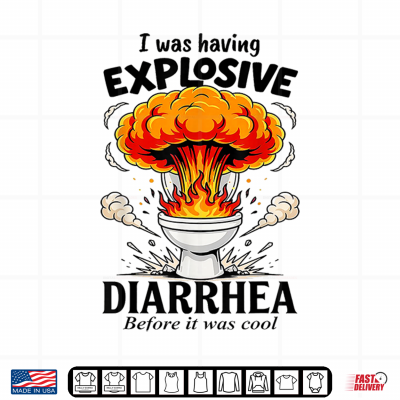 Design Funny I was Having Explosive Diarrhea Before It was Cool Shirt