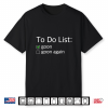 Funny To Do List Goon And Goon Again Sarcastic Slang Humor Shirt