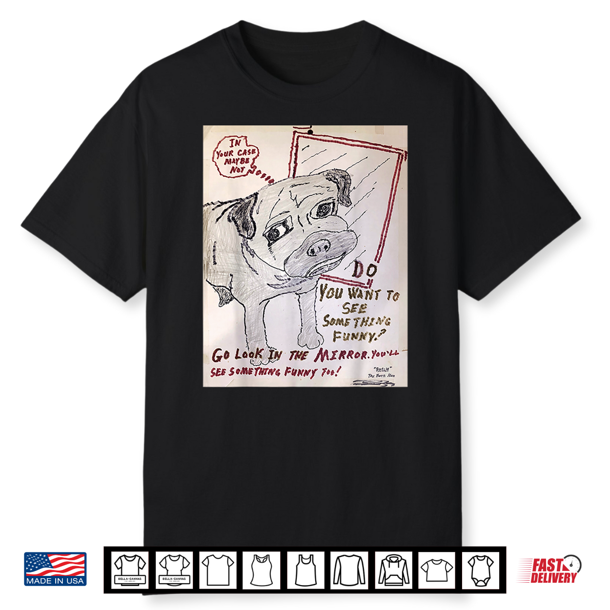 Go Look In The Mirror Funny Pug Art By Butch Breger Arcadia Shirt Go Look In The Mirror Funny Pug Art By Butch Breger Arcadia Shirt
