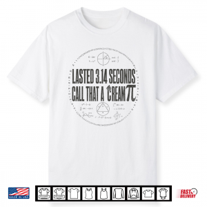 Lasted 3.14 Seconds Call That A Cream Pi Math Teacher Shirt