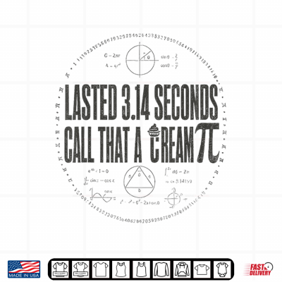Lasted 3.14 Seconds Call That A Cream Pi Math Teacher Shirt 4 Design Lasted 3.14 Seconds Call that A Cream Pi Math Teacher Shirt