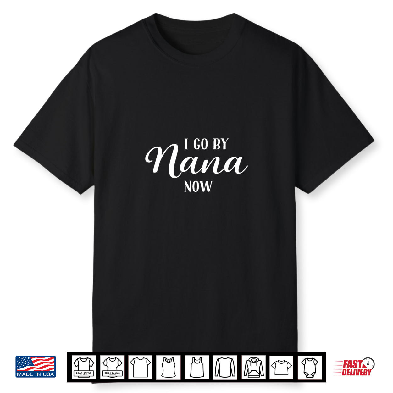 I Go By Nana Now New Grandma Shirt I Go By Nana Now New Grandma Shirt
