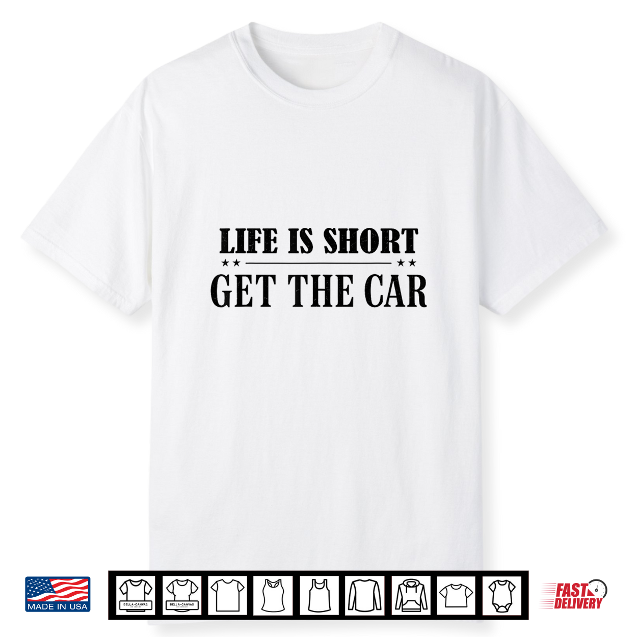 Life Is Short Get The Car Enthusiast Automobile Shirt Life Is Short Get The Car Enthusiast Automobile Shirt