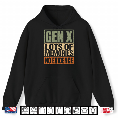 Mens Gen X Lots Of Memories No Evidence Funny Nostalgic Quote Performance Shirt 1 Hoodie Mens Gen X Lots of Memories No Evidence Funny Nostalgic Quote Performance Shirt