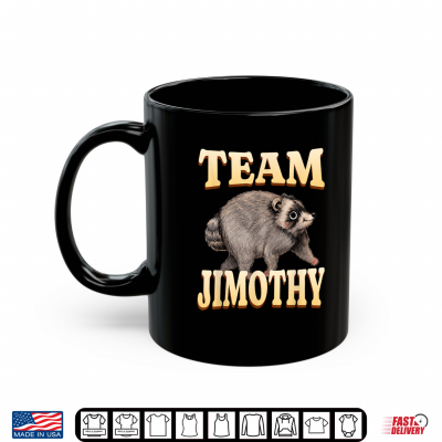 Mug Team Jimothy Raccoon Meme Shirt