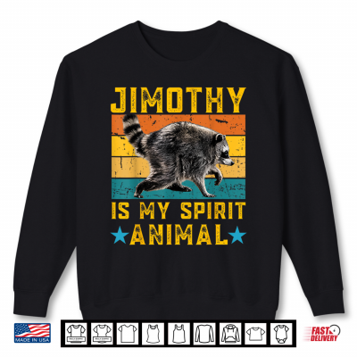 Jimothy Raccoon Is My Spirit Animal Raccoon Meme Shirt 2 Sweatshirt Jimothy Raccoon is My Spirit Animal Raccoon Meme Shirt