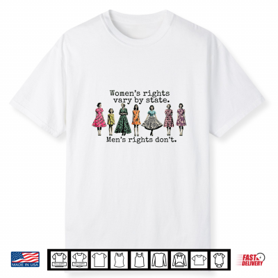Rights Vary By State. Men’S Rights Don’T Shirt