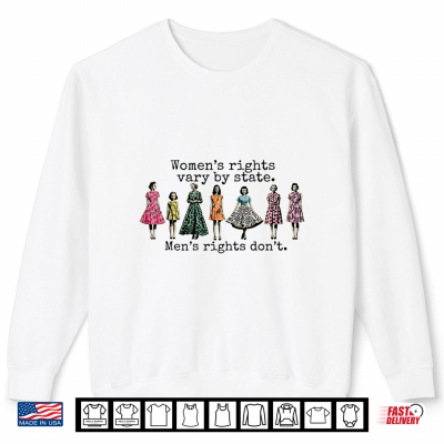 Rights Vary By State. Men'S Rights Don'T Shirt 2 Sweatshirt Rights Vary By State. Mens Rights Dont Shirt