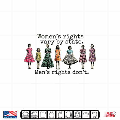 Rights Vary By State. Men'S Rights Don'T Shirt 4 Design Rights Vary By State. Mens Rights Dont Shirt